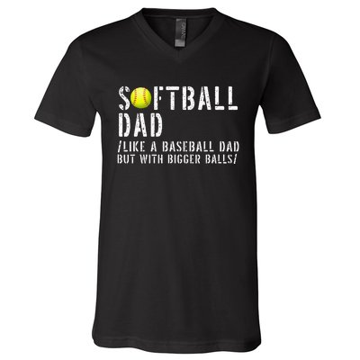 Softball Dad like A Baseball but with Bigger Balls Fathers V-Neck T-Shirt