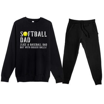 Softball Dad like A Baseball but with Bigger Balls Fathers Premium Crewneck Sweatsuit Set