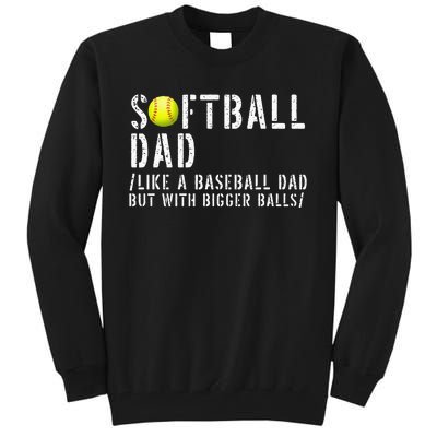 Softball Dad like A Baseball but with Bigger Balls Fathers Tall Sweatshirt