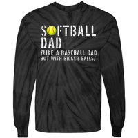 Softball Dad like A Baseball but with Bigger Balls Fathers Tie-Dye Long Sleeve Shirt