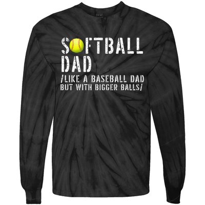 Softball Dad like A Baseball but with Bigger Balls Fathers Tie-Dye Long Sleeve Shirt