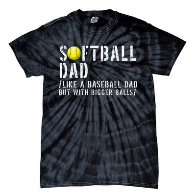 Softball Dad like A Baseball but with Bigger Balls Fathers Tie-Dye T-Shirt