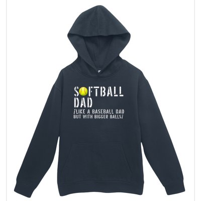 Softball Dad like A Baseball but with Bigger Balls Fathers Urban Pullover Hoodie