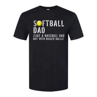 Softball Dad like A Baseball but with Bigger Balls Fathers Softstyle CVC T-Shirt