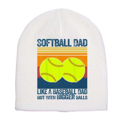 Softball Dad Like A Baseball Dad But With Bigger Balls Gifts Short Acrylic Beanie