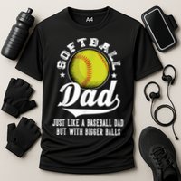 Softball Dad Like A Baseball Dad With Bigger Balls Softball Performance Shirt