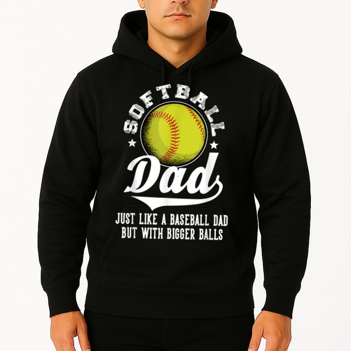 Softball Dad Like A Baseball Dad With Bigger Balls Softball Hoodie