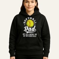 Softball Dad Like A Baseball Dad With Bigger Balls Softball Hoodie