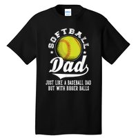 Softball Dad Like A Baseball Dad With Bigger Balls Softball Tall T-Shirt