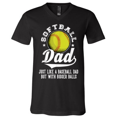 Softball Dad Like A Baseball Dad With Bigger Balls Softball V-Neck T-Shirt