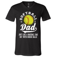 Softball Dad Like A Baseball Dad With Bigger Balls Softball V-Neck T-Shirt