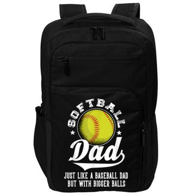 Softball Dad Like A Baseball Dad With Bigger Balls Softball Impact Tech Backpack
