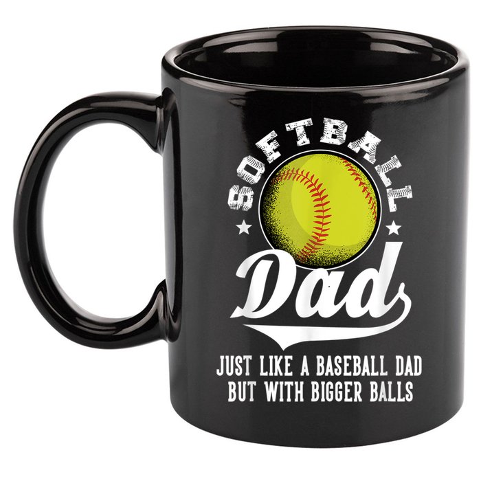Softball Dad Like A Baseball Dad With Bigger Balls Softball 11oz C Handle Ceramic Mug