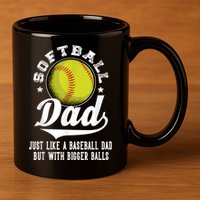 Softball Dad Like A Baseball Dad With Bigger Balls Softball 11oz C Handle Ceramic Mug