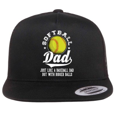 Softball Dad Like A Baseball Dad With Bigger Balls Softball Flatbill Hat