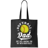 Softball Dad Like A Baseball Dad With Bigger Balls Softball Tote Bag