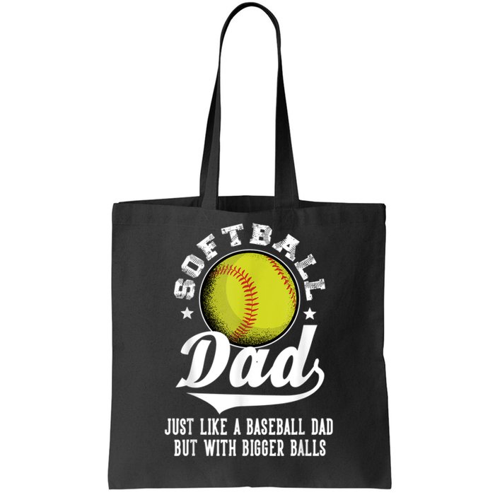 Softball Dad Like A Baseball Dad With Bigger Balls Softball Tote Bag