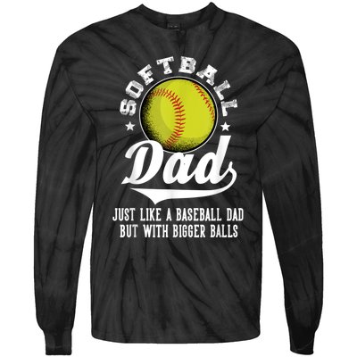 Softball Dad Like A Baseball Dad With Bigger Balls Softball Tie-Dye Long Sleeve Shirt