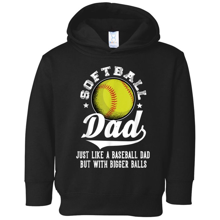 Softball Dad Like A Baseball Dad With Bigger Balls Softball Toddler Hoodie