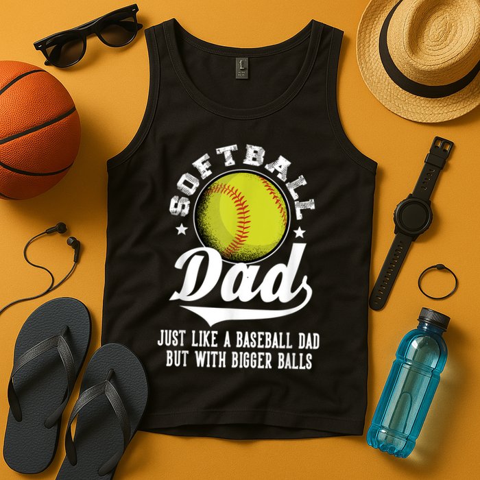 Softball Dad Like A Baseball Dad With Bigger Balls Softball Tank Top