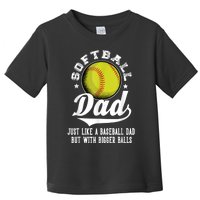 Softball Dad Like A Baseball Dad With Bigger Balls Softball Toddler T-Shirt