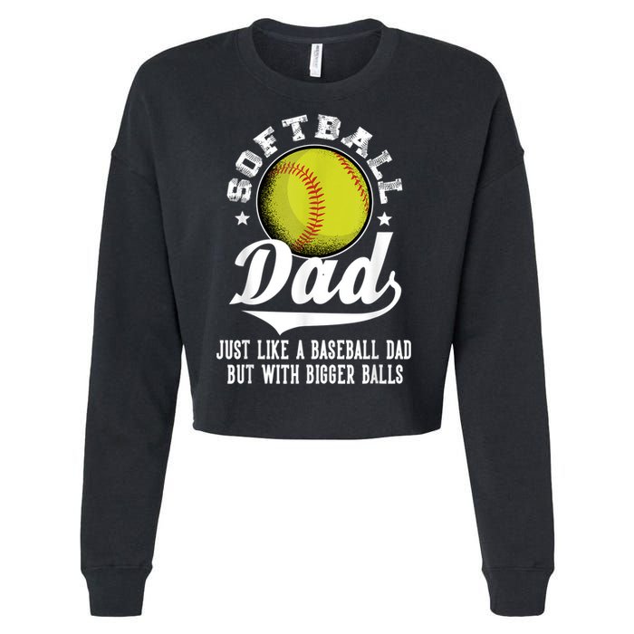 Softball Dad Like A Baseball Dad With Bigger Balls Softball Cropped Pullover Crew