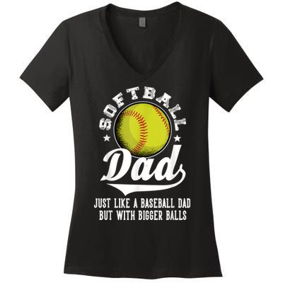 Softball Dad Like A Baseball Dad With Bigger Balls Softball Women's V-Neck T-Shirt