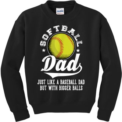 Softball Dad Like A Baseball Dad With Bigger Balls Softball Kids Sweatshirt