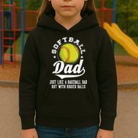 Softball Dad Like A Baseball Dad With Bigger Balls Softball Kids Hoodie