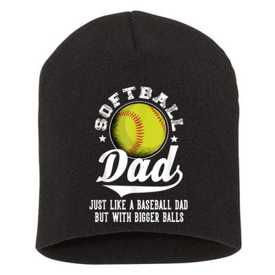 Softball Dad Like A Baseball Dad With Bigger Balls Softball Short Acrylic Beanie