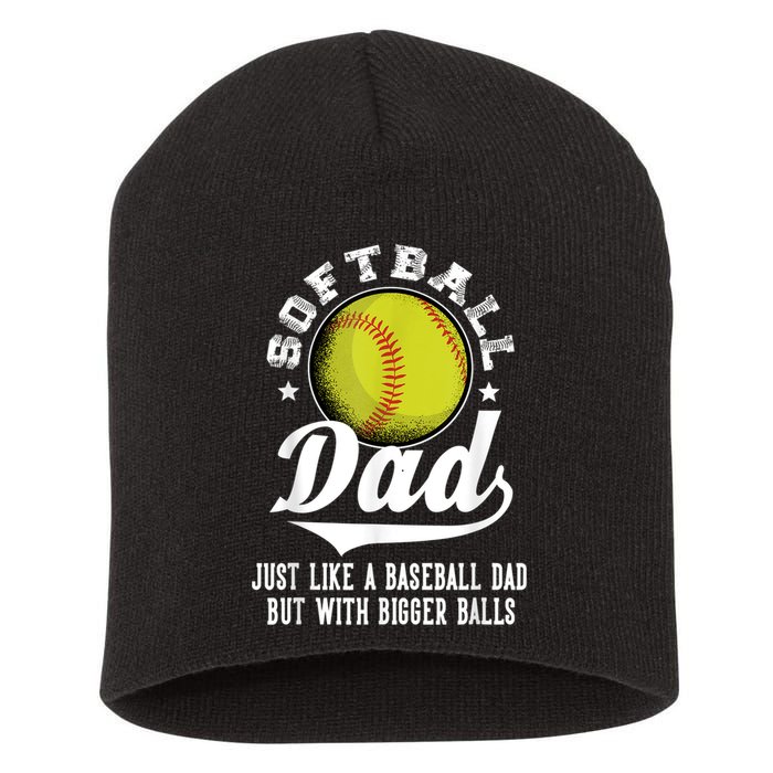 Softball Dad Like A Baseball Dad With Bigger Balls Softball Short Acrylic Beanie