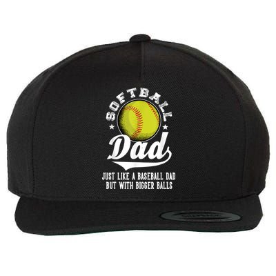 Softball Dad Like A Baseball Dad With Bigger Balls Softball Wool Snapback Cap