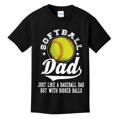 Softball Dad Like A Baseball Dad With Bigger Balls Softball Kids T-Shirt