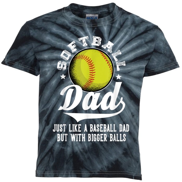 Softball Dad Like A Baseball Dad With Bigger Balls Softball Kids Tie-Dye T-Shirt