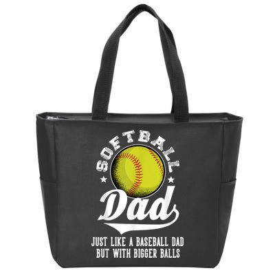 Softball Dad Like A Baseball Dad With Bigger Balls Softball Zip Tote Bag
