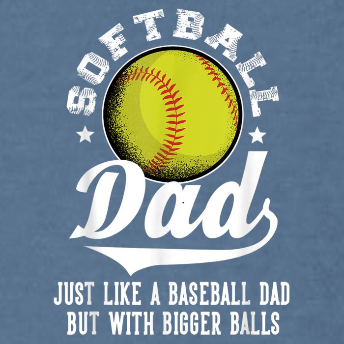 Softball Dad Like A Baseball Dad With Bigger Balls Softball Garment-Dyed Sweatshirt