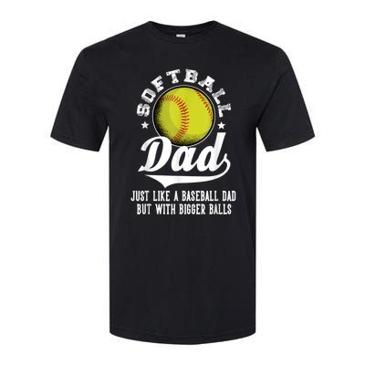 Softball Dad Like A Baseball Dad With Bigger Balls Softball Softstyle CVC T-Shirt