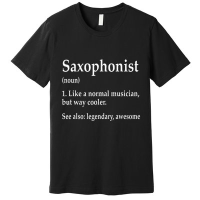 Saxophonist Definition Like A Normal Musician Saxophone Premium T-Shirt