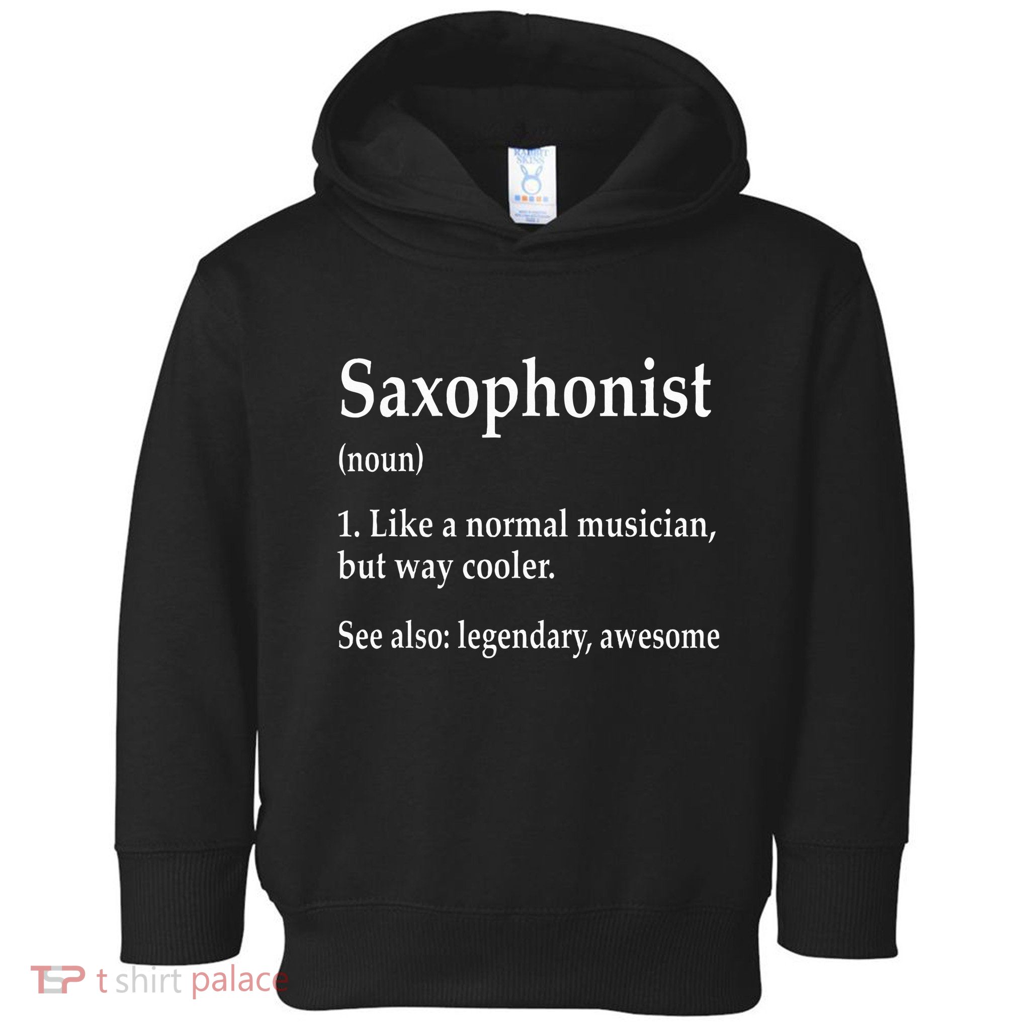 Saxophonist Definition Like A Normal Musician Saxophone Toddler Hoodie
