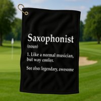 Saxophonist Definition Like A Normal Musician Saxophone Golf Towel