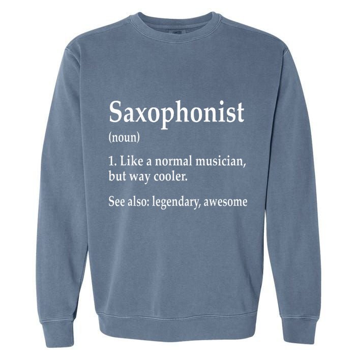Saxophonist Definition Like A Normal Musician Saxophone Garment-Dyed Sweatshirt
