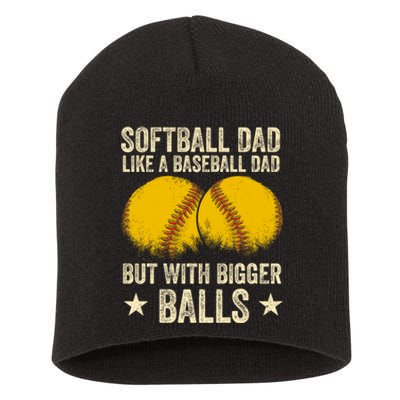 Softball Dad Like A Baseball Dad But With Bigger Balls Funny Short Acrylic Beanie