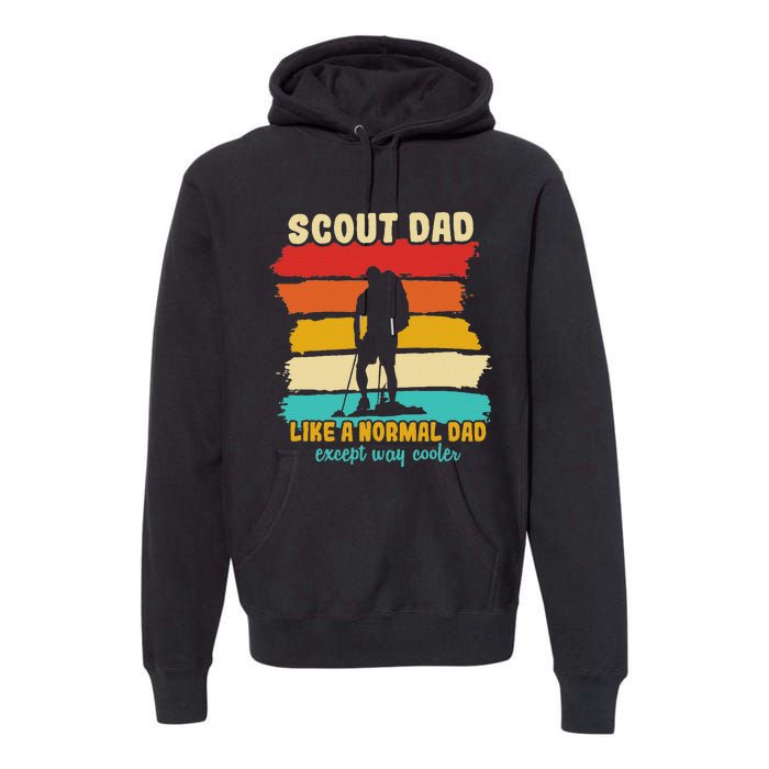 Scout Dad Like A Normal Dad Except Way Cooler Scout Leader Premium Hoodie