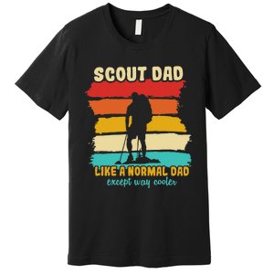 Scout Dad Like A Normal Dad Except Way Cooler Scout Leader Premium T-Shirt