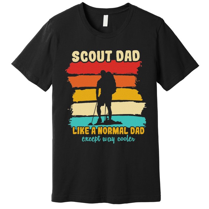 Scout Dad Like A Normal Dad Except Way Cooler Scout Leader Premium T-Shirt