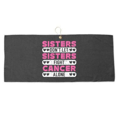 Sisters Don't Let Sisters Fight Cancer Alone Breast Cancer Large Microfiber Waffle Golf Towel