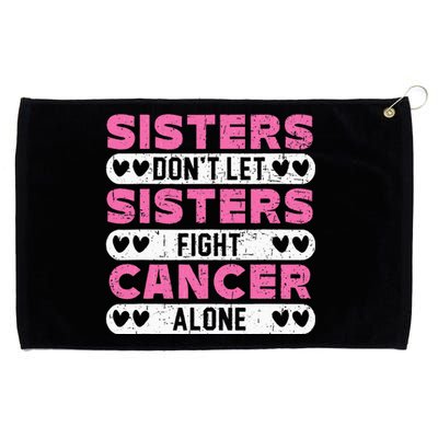 Sisters Don't Let Sisters Fight Cancer Alone Breast Cancer Grommeted Golf Towel