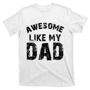 Son Daughter Love For Father Pun Cool Awesome Like My Dad T-Shirt