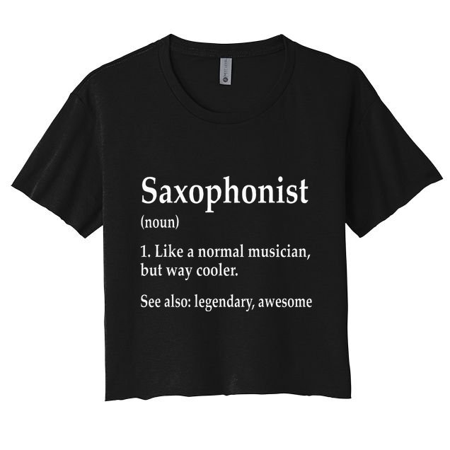 Saxophonist Definition Like A Normal Musician Saxophone Crop Top