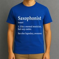 Saxophonist Definition Like A Normal Musician Saxophone T-Shirt